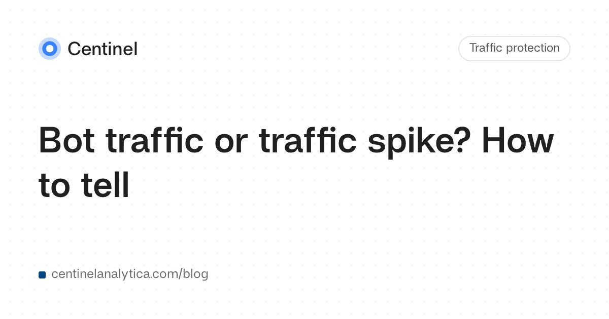 Bot traffic or traffic spike? How to tell