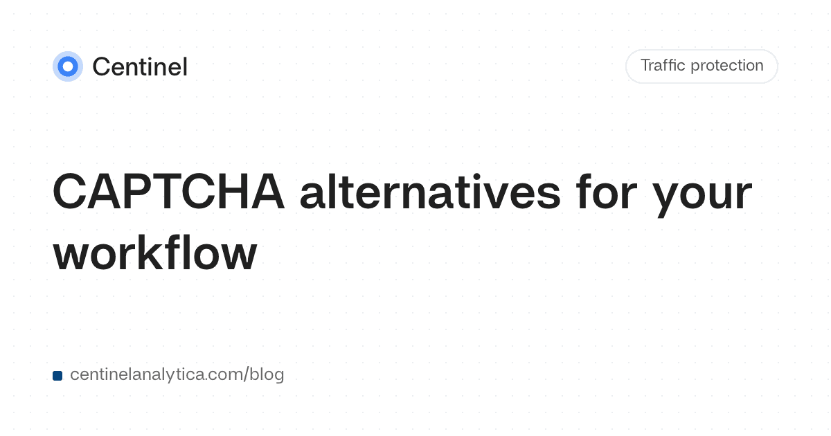 CAPTCHA alternatives for your workflow