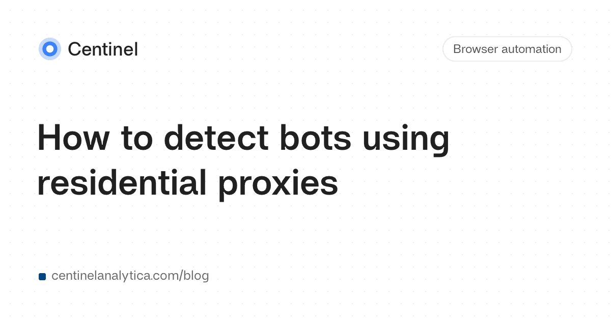 How to detect bots using residential proxies