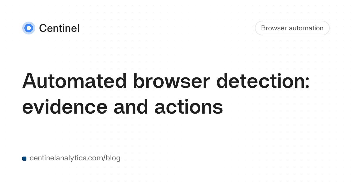 Automated browser detection: evidence and actions