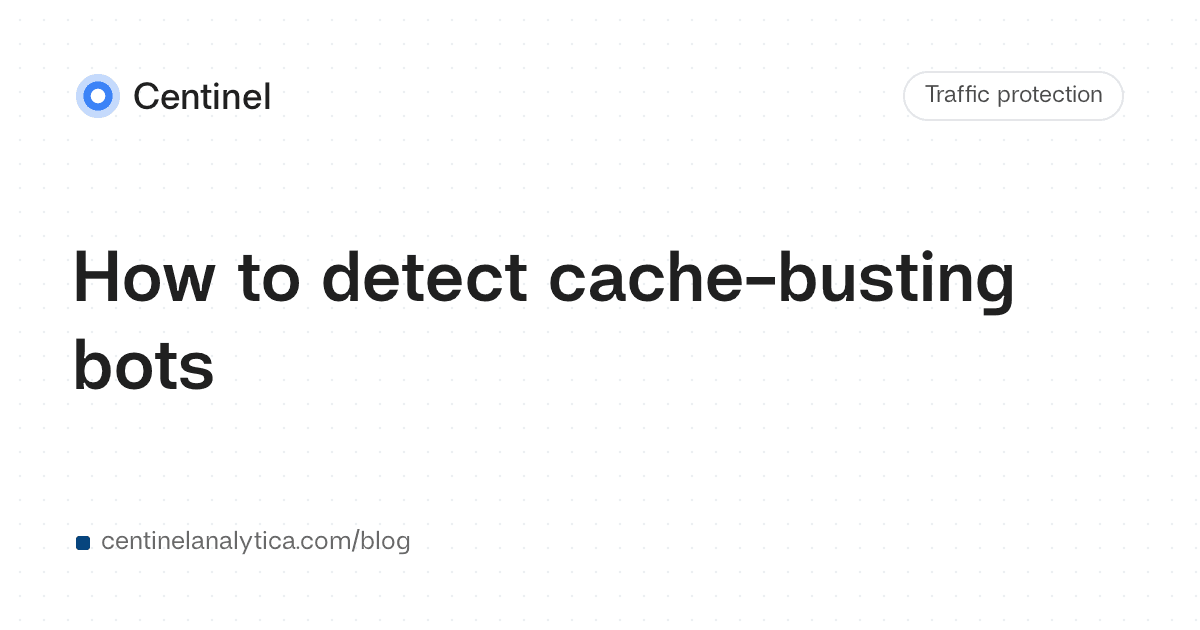 How to detect cache-busting bots