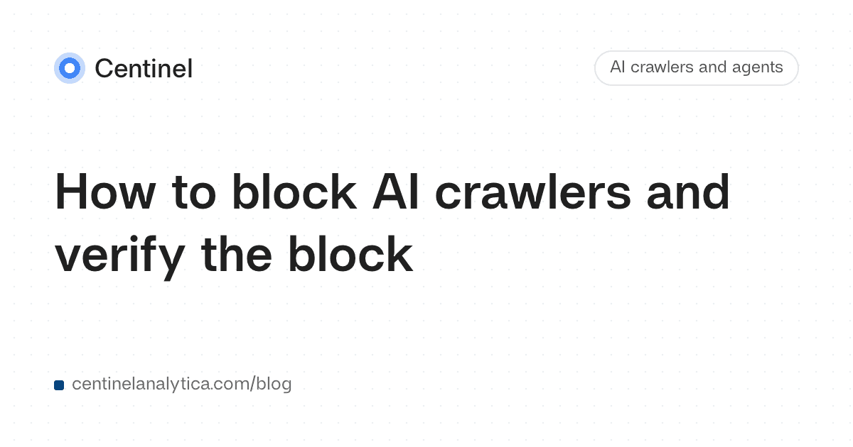 How to block AI crawlers and verify the block