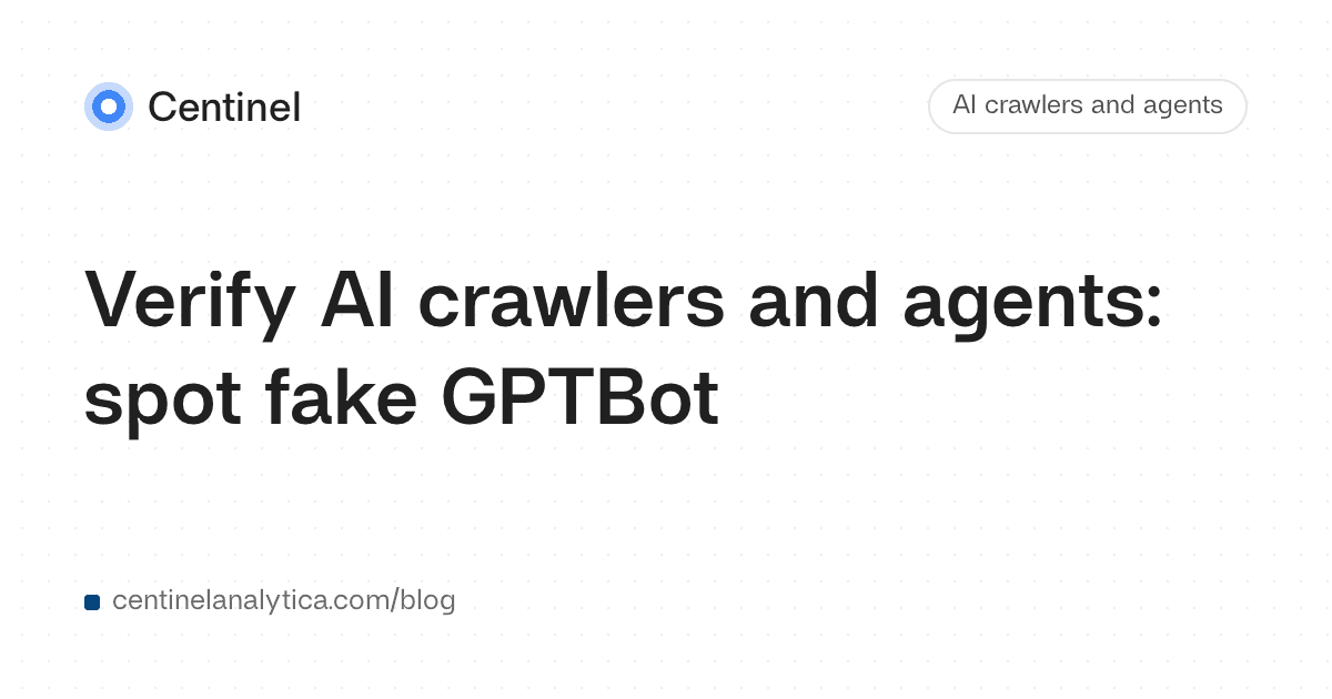 Verify AI crawlers and agents: spot fake GPTBot