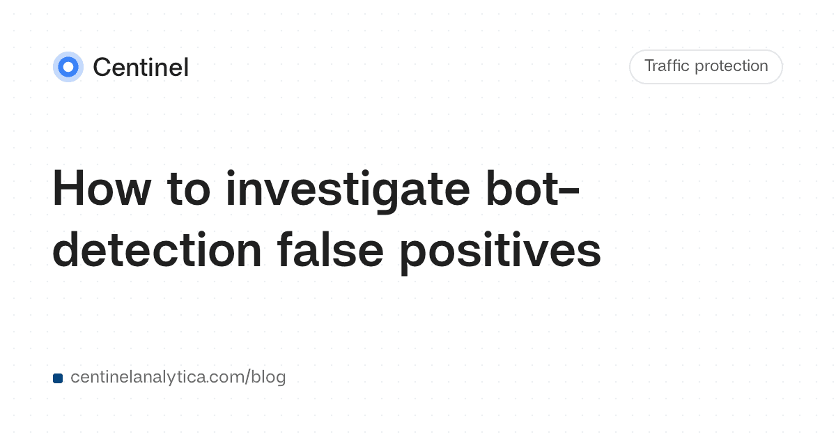 How to investigate bot-detection false positives