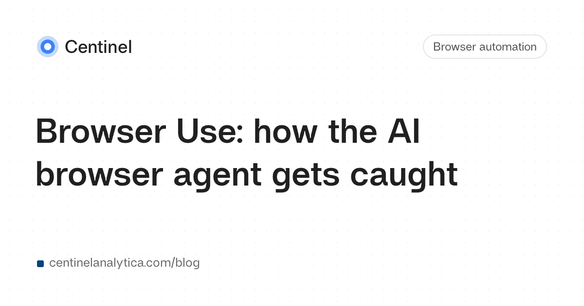 Browser Use: how the AI browser agent gets caught
