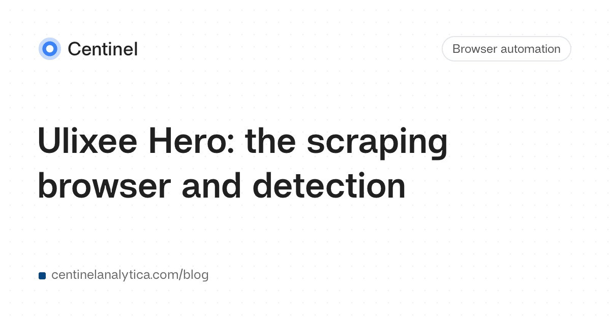 Ulixee Hero: the scraping browser and detection